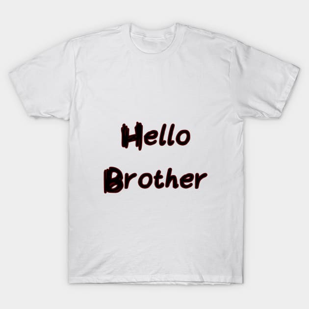 Hello, Brother T-Shirt by LoveLynx